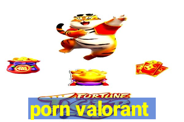 porn valorant